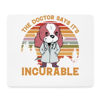 The Doctor says it's incurable - Mouse Pad (horizontal) - white - Front