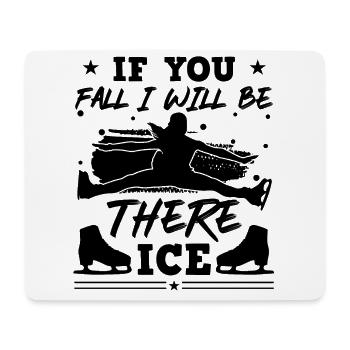 If You Fall I Will Be There Funny Ice Skating - Mouse Pad (horizontal) - white - Front