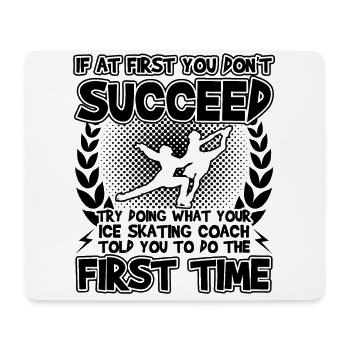 Try Doing What Your Ice Skating Coach Told You - Mouse Pad (horizontal) - white - Front