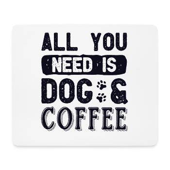 All You Need is Dog and Coffee Dog Mom Dogfather - Mouse Pad (horizontal) - white - Front