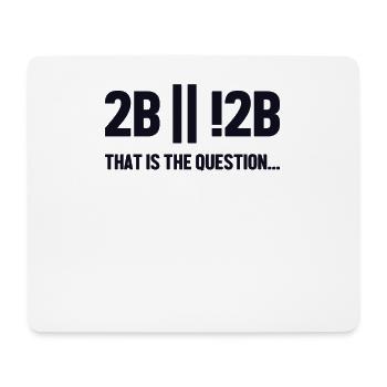 2B or not 2B Question Softwareingenieur Coder - Mousepad (Querformat) - Weiß - Vorne