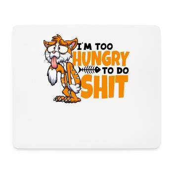 I'm too Hungry to do Shit Miezekatze Kätzchen - Mousepad (Querformat) - Weiß - Vorne