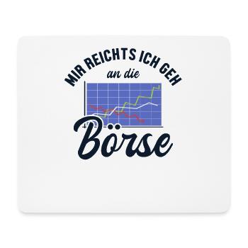 Mir reichts ich geh an die Börse Börse - Mousepad (Querformat) - Weiß - Vorne