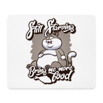 Still Starving bring me more Food Hauskatze - Mousepad (Querformat) - Weiß - Vorne