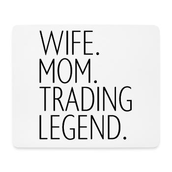 Wife Mom Trading Legend Funny Trader Quote - Mouse Pad (horizontal) - white - Front