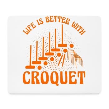 Life is better with Croquet - Mouse Pad (horizontal) - white - Front