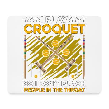 I play Croquet so I don't punch people in the thro - Mouse Pad (horizontal) - white - Front