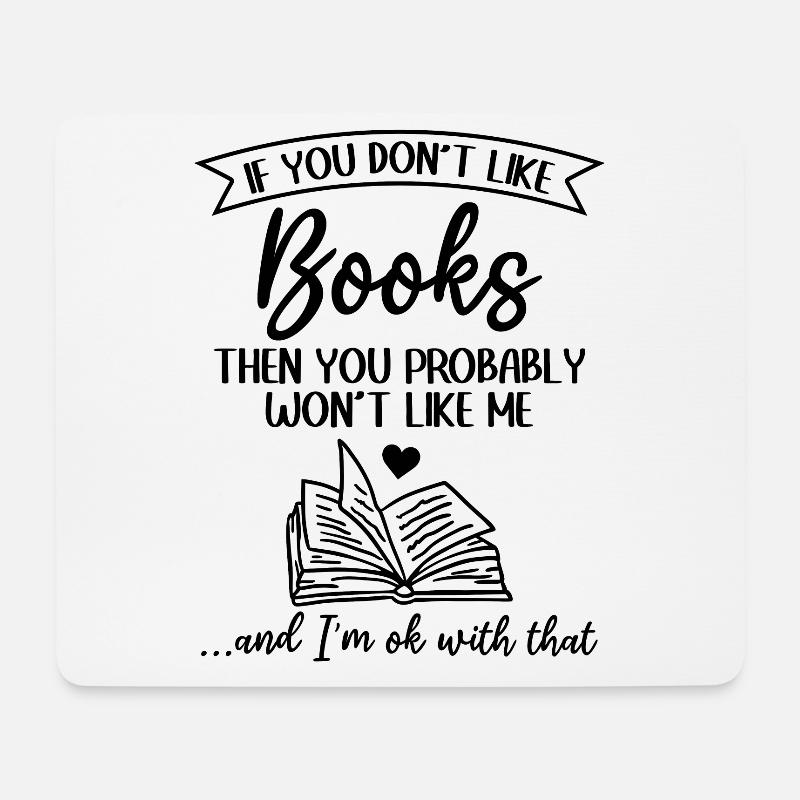 If You Don't Like Books Then You Probably Won't - Mousepad (Querformat) - Weiß