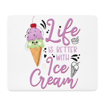 Ice Cream Cone Life Is Better With - Mouse Pad (horizontal) - white - Front