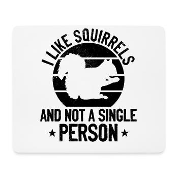 I like squirrels and none - Mouse Pad (horizontal) - white - Front