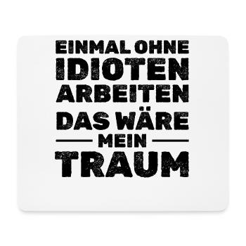 Einmal ohne Idioten arbeiten - Lustige Sprüche - Mousepad (Querformat) - Weiß - Vorne