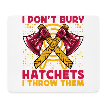 I don't bury hatches I throw them - Mouse Pad (horizontal) - white - Front