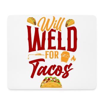 Welder Welding Taco Will Weld For - Mouse Pad (horizontal) - white - Front
