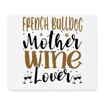 Wine Lover FRENCH BULLDOG Mother - Mousepad (Querformat) - Weiß - Vorne