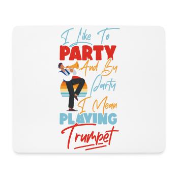 Trumpet Player I Like To Party And - Mouse Pad (horizontal) - white - Front