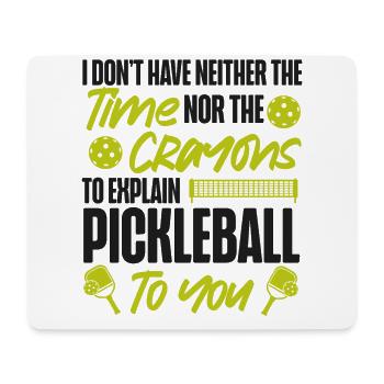 Pickleball I Don't Have Neither - Mouse Pad (horizontal) - white - Front