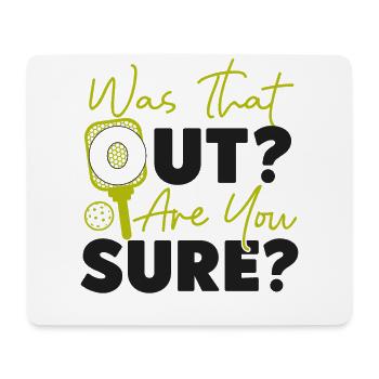 Pickleball Was That Out? Are You - Mouse Pad (horizontal) - white - Front