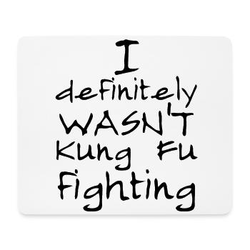 I definitely WASN'T Kung Fu Fighting - Mouse Pad (horizontal) - white - Front