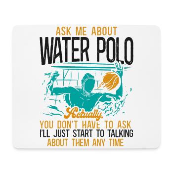 Water Polo Ask Me About Water Polo - Mousepad (Querformat) - Weiß - Vorne
