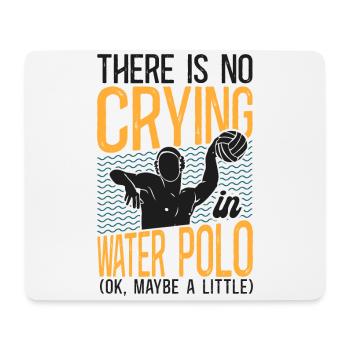 Water Polo There Is No Crying In - Mouse Pad (horizontal) - white - Front