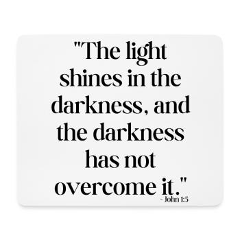 The light shines in the darkness... - Mouse Pad (horizontal) - white - Front
