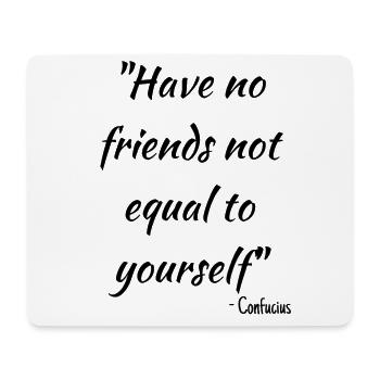 Have no friends not equal to yourself... - Mouse Pad (horizontal) - white - Front