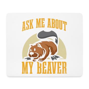 Ask me about my Beaver For Beaver fan - Mouse Pad (horizontal) - white - Front