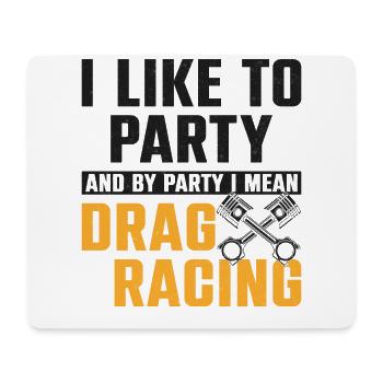 Drag Racing Race Car I Like To - Mouse Pad (horizontal) - white - Front