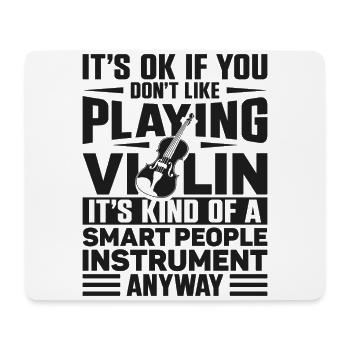 Violin Violinist It's Ok If You - Mouse Pad (horizontal) - white - Front