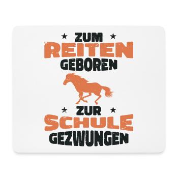 Zum Reiter geboren zur Schule gezwungen - Mousepad (Querformat) - Weiß - Vorne