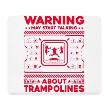 Warning may start talking about trampolines - Mouse Pad (horizontal) - white - Front