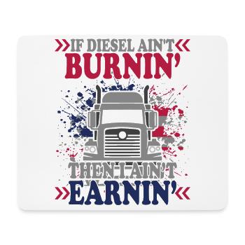 If Diesel Ain't BurninI Ain't Earnin - Mouse Pad (horizontal) - white - Front