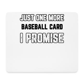 Just One More Baseball Card I Promise - Mouse Pad (horizontal) - white - Front