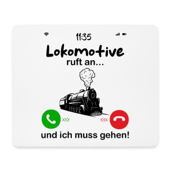 Lokomotive ruft an... und ich muss gehen - Mousepad (Querformat) - Weiß - Vorne