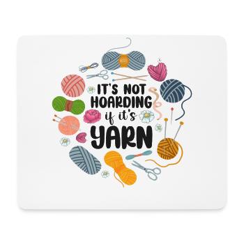 Knitting Knitter It's Not Hoarding - Mouse Pad (horizontal) - white - Front