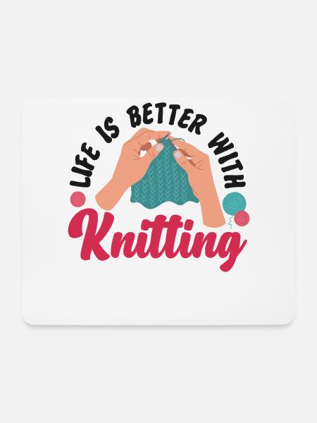 Knitting Knitter Life Is Better - Mousepad (Querformat) - Weiß
