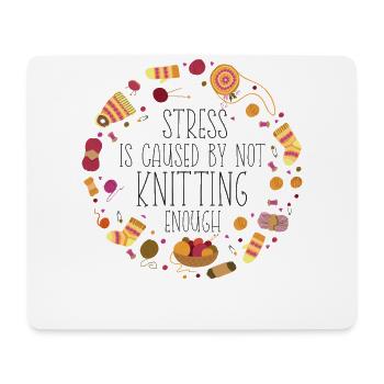 Knitting Knitter Stress Is Caused - Mouse Pad (horizontal) - white - Front