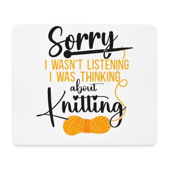 Knitting Knitter Sorry I Wasn't - Mouse Pad (horizontal) - white - Front