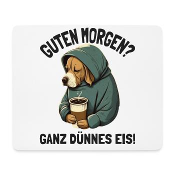 Guten Morgen Ganz Dünnes Eis Müder Hund Kaffee - Mousepad (Querformat) - Weiß - Vorne