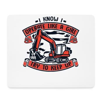 I Know I Operate Like A Girl Duty Cycle Crane - Mouse Pad (horizontal) - white - Front