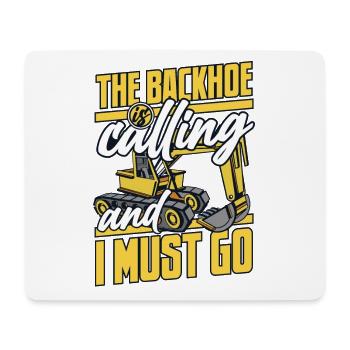 The Backhoe Is Calling And I Must Go Excavator - Mouse Pad (horizontal) - white - Front