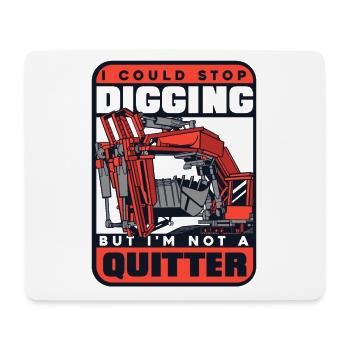 Stop Digging Not A Quitter Excavator Seilbagger - Mousepad (Querformat) - Weiß - Vorne