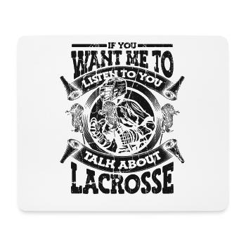 If You Want Me To Listen Talk About Lacrosse - Mousepad (Querformat) - Weiß - Vorne