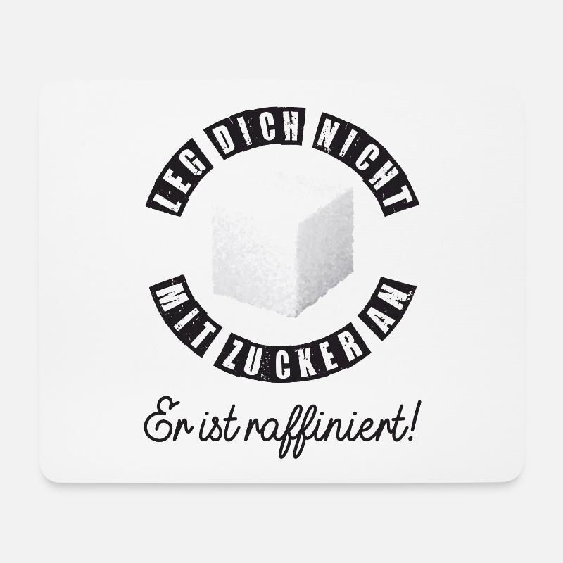 Leg Dich nicht mit Zucker an er ist raffiniert - Mousepad (Querformat) - Weiß