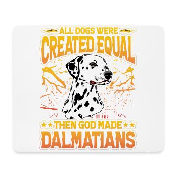 Dogs were created equal then God made Dalmatian - Mouse Pad (horizontal) - white - Front