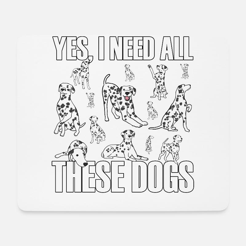 Yes I need all these Dogs Dalmatiner - Mousepad (Querformat) - Weiß