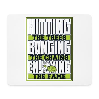 Hitting Trees Banging Chains Enjoying Fame - Mouse Pad (horizontal) - white - Front
