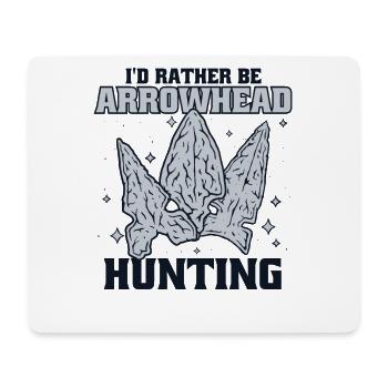 I'd Rather Be Arrowhead Hunting Hunting Tips - Mouse Pad (horizontal) - white - Front
