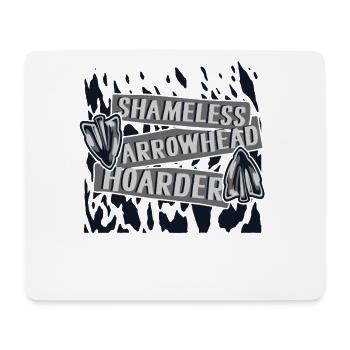 Shameless Arrowhead Hoarder Hunting Tips - Mouse Pad (horizontal) - white - Front