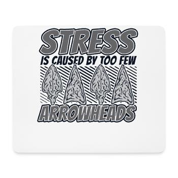 Stress Caused By Too Few Arrowheads Hunting Tips - Mouse Pad (horizontal) - white - Front